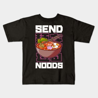 Funny Send Noods Anime Gamer Pho Ramen Noodle Pun Kids T-Shirt